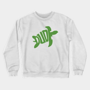 Dude green Crewneck Sweatshirt